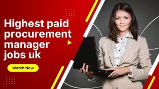 Top 5 Highest Paying Procurement Manager Jobs In the UK - Earn Well Over £50k