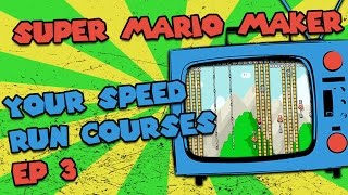 Super Mario Maker - Your Speed Run Courses - EP 3