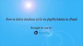 How to delete database table via phpMyAdmin in cPanel with Hostify