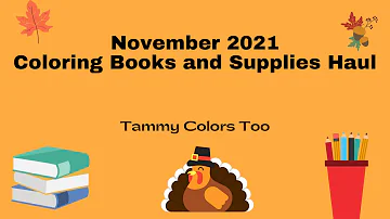 November 2021 Coloring Books and Supplies Haul