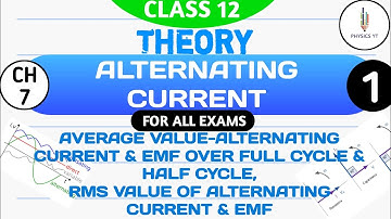 AVERAGE VALUE-ALTERNATING CURRENT&EMF OVER FULL CYCLE&HALF CYCLE,RMS VALUE-ALTERNATING CURRENT&EMF