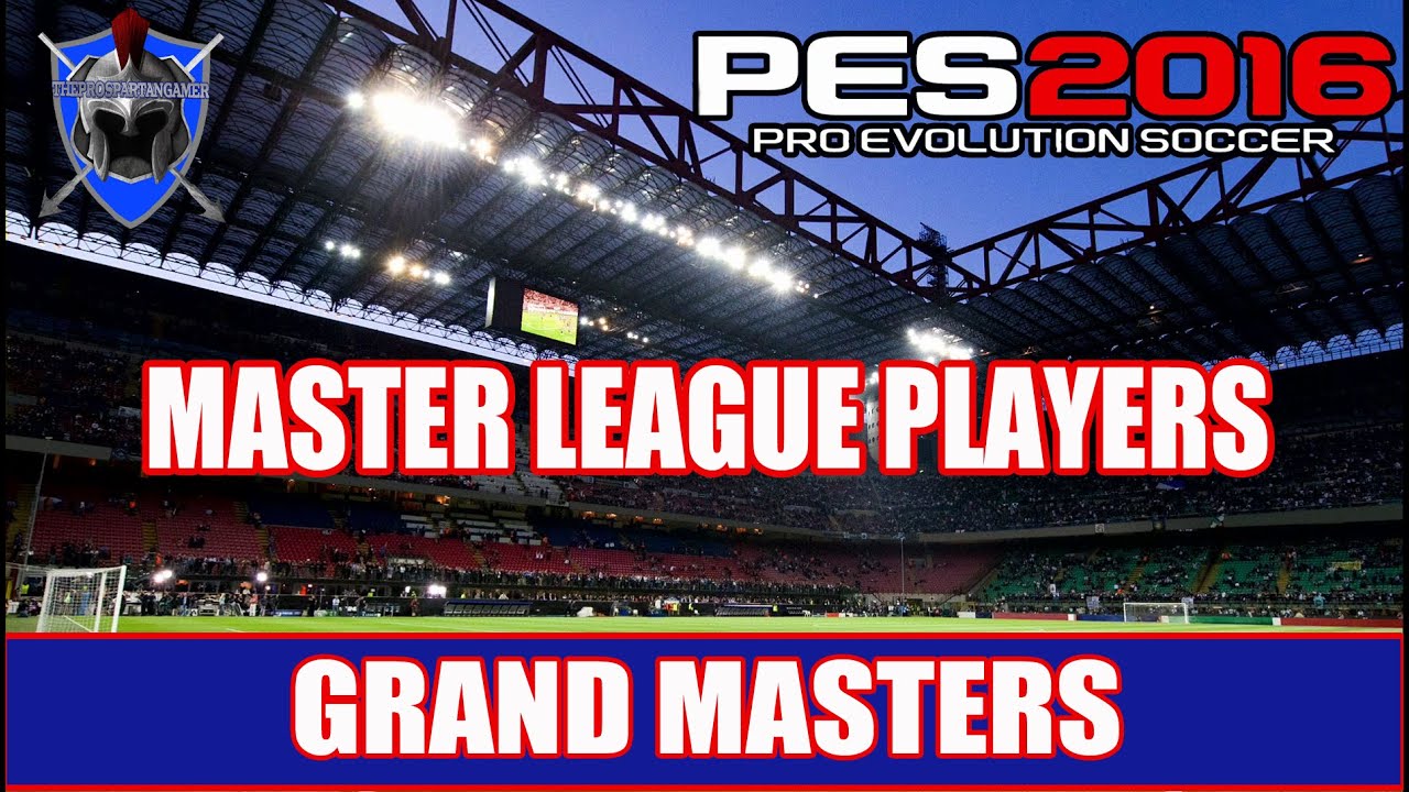 PES 2016 MASTER LEAGUE - New Team Roles - Grand Masters  