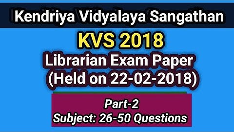 KVS Librarian Exam 22-02-2018 Part-2 I Question Paper I Kendriya Vidyalaya Sangathan