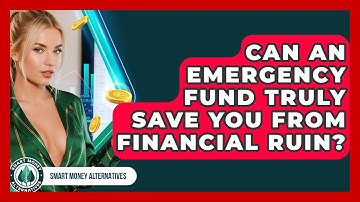 Can An Emergency Fund Truly Save You From Financial Ruin? - Smart Money Alternatives