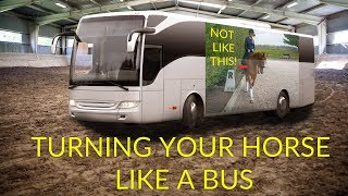 Turning Your Horse Like a Bus