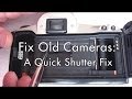 Fix old cameras a quick shutter fix