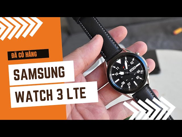 Đợt hàng Samsung Galaxy Watch 3 LTE tháng 6 2023