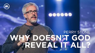 Why Doesn’t God Reveal It All?