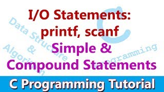 C Programming Tutorial #05 I/O Statements: printf, scanf, Compound Statements