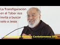 La Transfiguración en el Tabor invita a buscar solo a Jesús / Cardenal Raniero Cantalamessa Ofm Cap