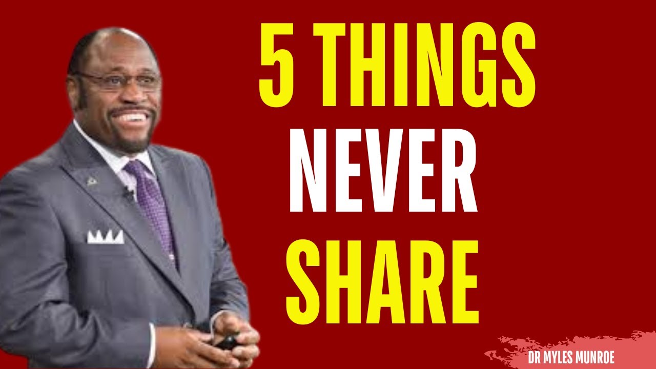 5 Personal Things You Should not Share With Anyone at All | Myles Munroe Motivation