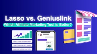Lasso vs. Geniuslink: Which Affiliate Marketing Tool is Better?