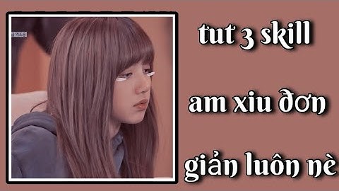[Tut skill am] Tut 3 skill am siu đơn giản nếu không đơn giản không lấy tiền 🍭✨ #tutorial
