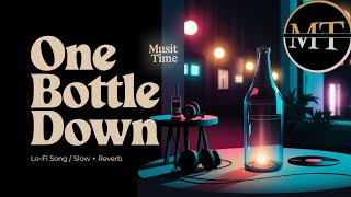 One Bottle Down (Slowed + Reverb) | Yo Yo Honey Singh | Music Time Official