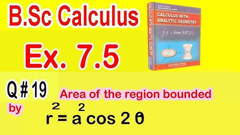 BSc/ADS Calculus Ex 7.5 ( Q.No 19 ) || Area of the region bounded by the loop of Lamniscate ||