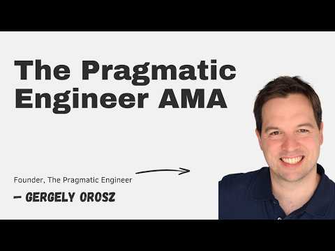 The Pragmatic Engineer AMA