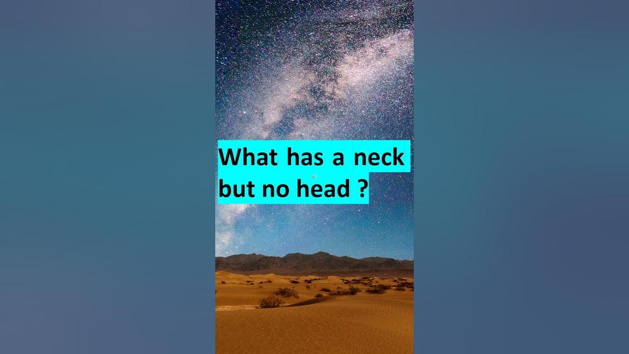 What has a neck but no head YouTube