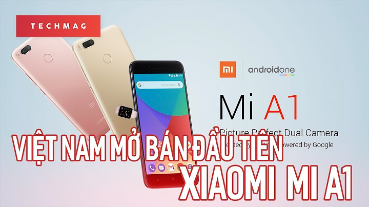 Đánh giá điện thoại xiaomi mi a1 năm 2024