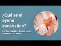 ¿Qué es el ayuno eucarístico? · La Eucaristía. Saber más