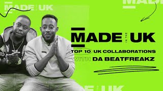 Da Beatfreakz – Top 10 UK Collaborations | Made in the UK