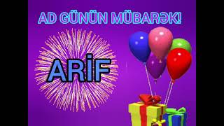 Ad günün mübarək Arif / happy birthday Arif / iyki doğdun Arif