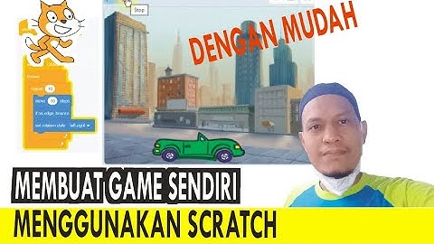 MEMBUAT GAME SENDIRI MENGGUNAKAN SCRATCH DENGAN MUDAH