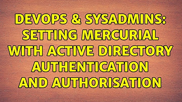 DevOps & SysAdmins: Setting Mercurial with Active Directory authentication and authorisation