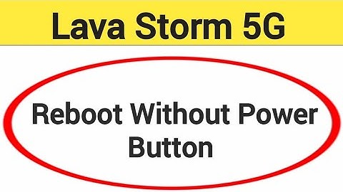 Lava storm 5G reboot kaise kare, how to reboot without power button in Lava storm 5G