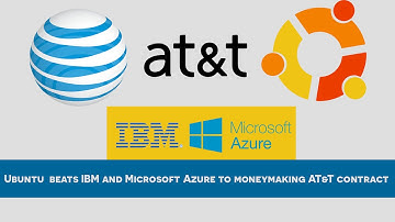 Ubuntu operating system beats IBM and Microsoft Azure to moneymaking AT&T contract