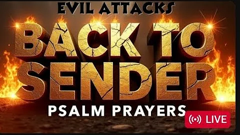 Psalm 35 Back to Sender Prayer - Destroys Witchcraft, Curses & Evil Plots Instantly! 