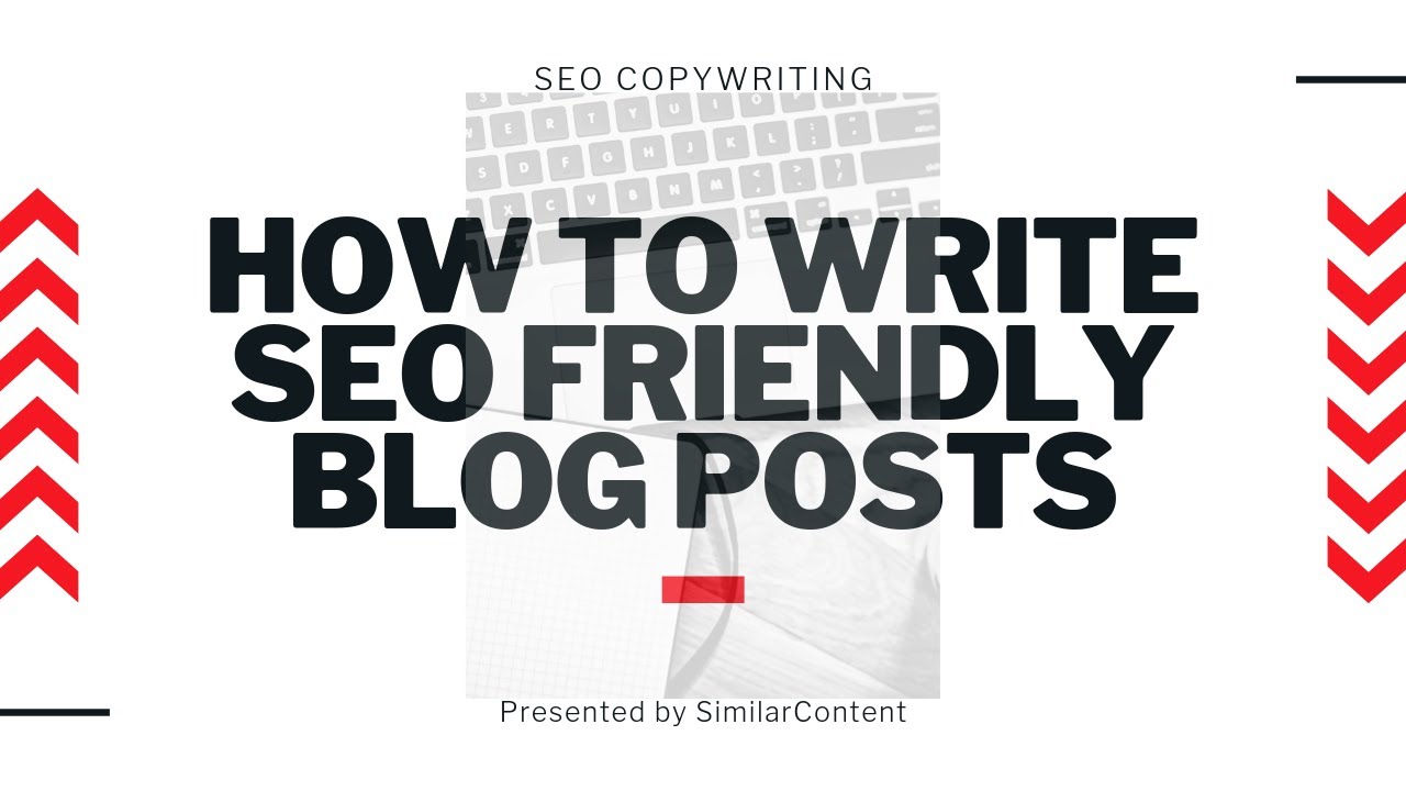 How to Write SEO friendly Blog Posts - From Content Curation to Proofreading