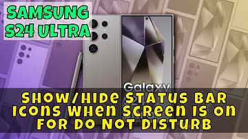 How to Show/Hide Status Bar Icons When Screen Is On For Do Not Disturb Samsung Galaxy S24 Ultra