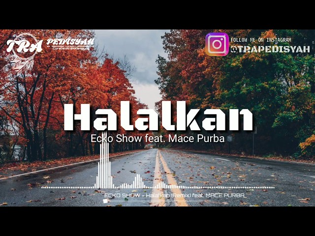 Halalkan (Remix) - Ecko Show feat. Mace Purba (Lirik Video) class=