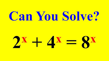 A Nice Math Olympiad Algebra Problem | Solve 2^x + 4^x = 8^x