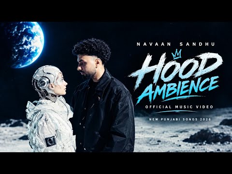 Hood Ambience (Official Music Video) Navaan Sandhu | New Punjabi Songs 2026 AUDIO 