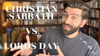 Christian Sabbath vs. Lord’s Day