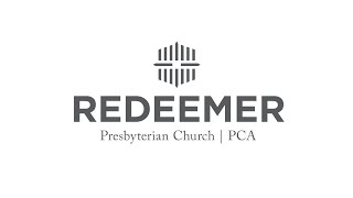 05/31/2026 @ 5 pm Sunday Evening Service at Redeemer PCA McKinney, TX