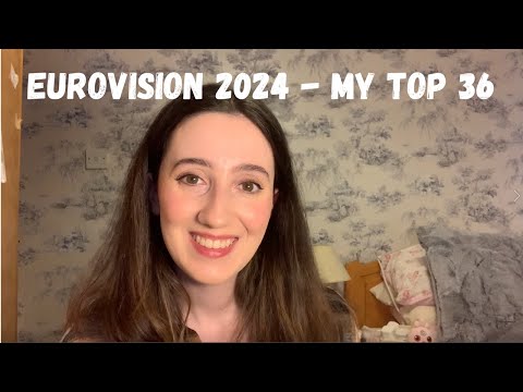 EUROVISION 2024 - MY TOP 36 (BY A CLASSICAL MUSICIAN)