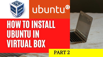 Ubuntu Installation using Virtual Box | Part 2
