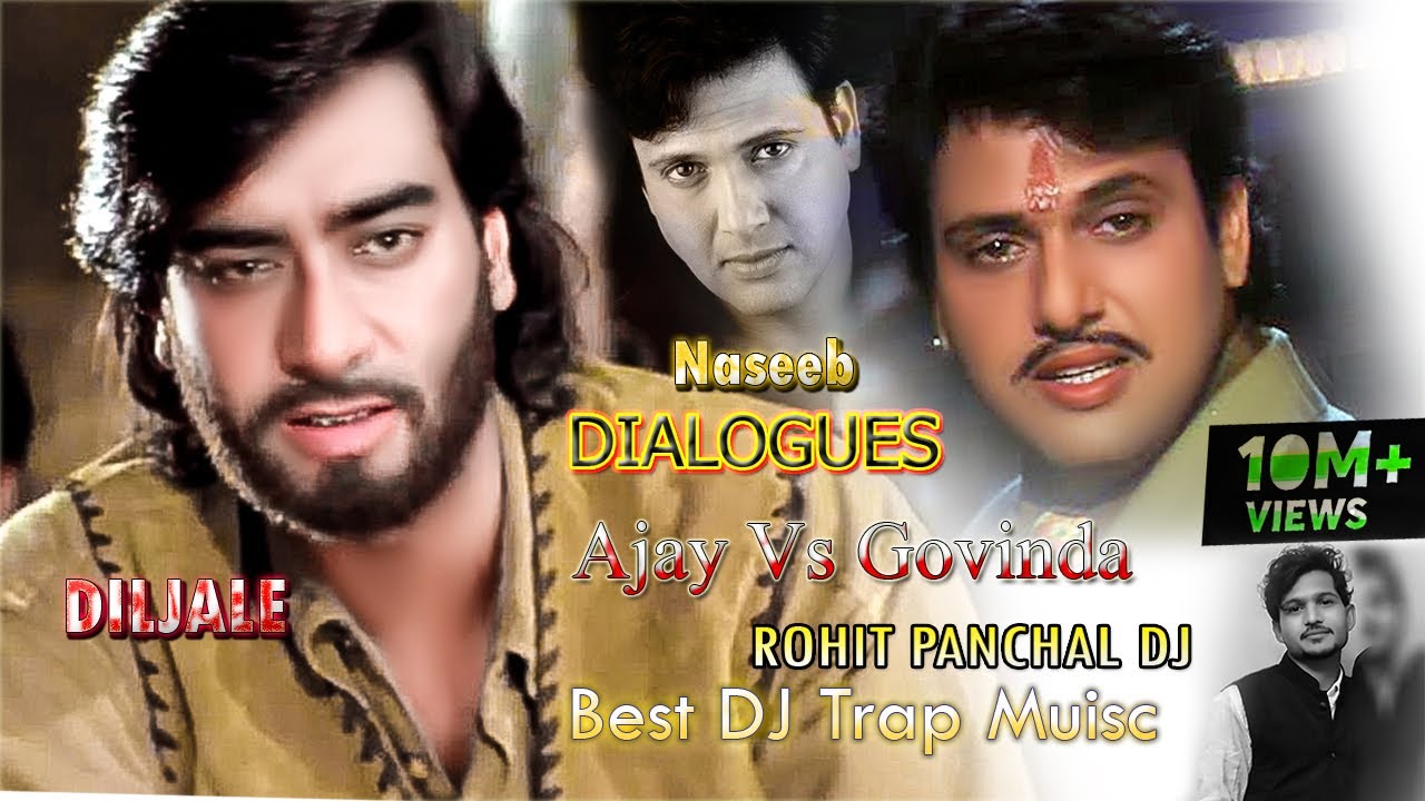 Govinda Vs Ajay Devgan ( Diljale Vs Naseeb Movie) Gun Fire Dialogues Trap BGM DJ ROHIT PANCHAL Music