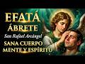 Oración de Sanación con Efatá de San Rafael Arcángel — Sana Cuerpo, Mente y Espíritu