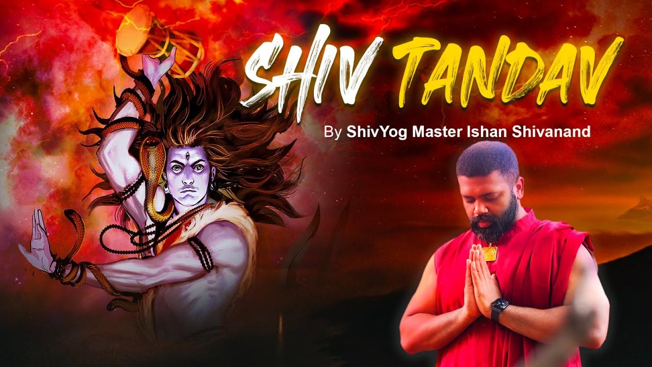 SHIV TANDAV   Mystical Power and Transcendence  Graced by Ishan Shivanand Ji