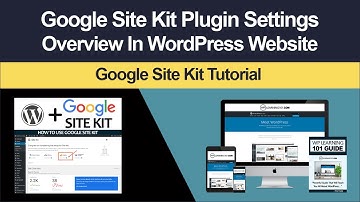 Google Site Kit Settings Overview (Step-By-Step Tutorial)