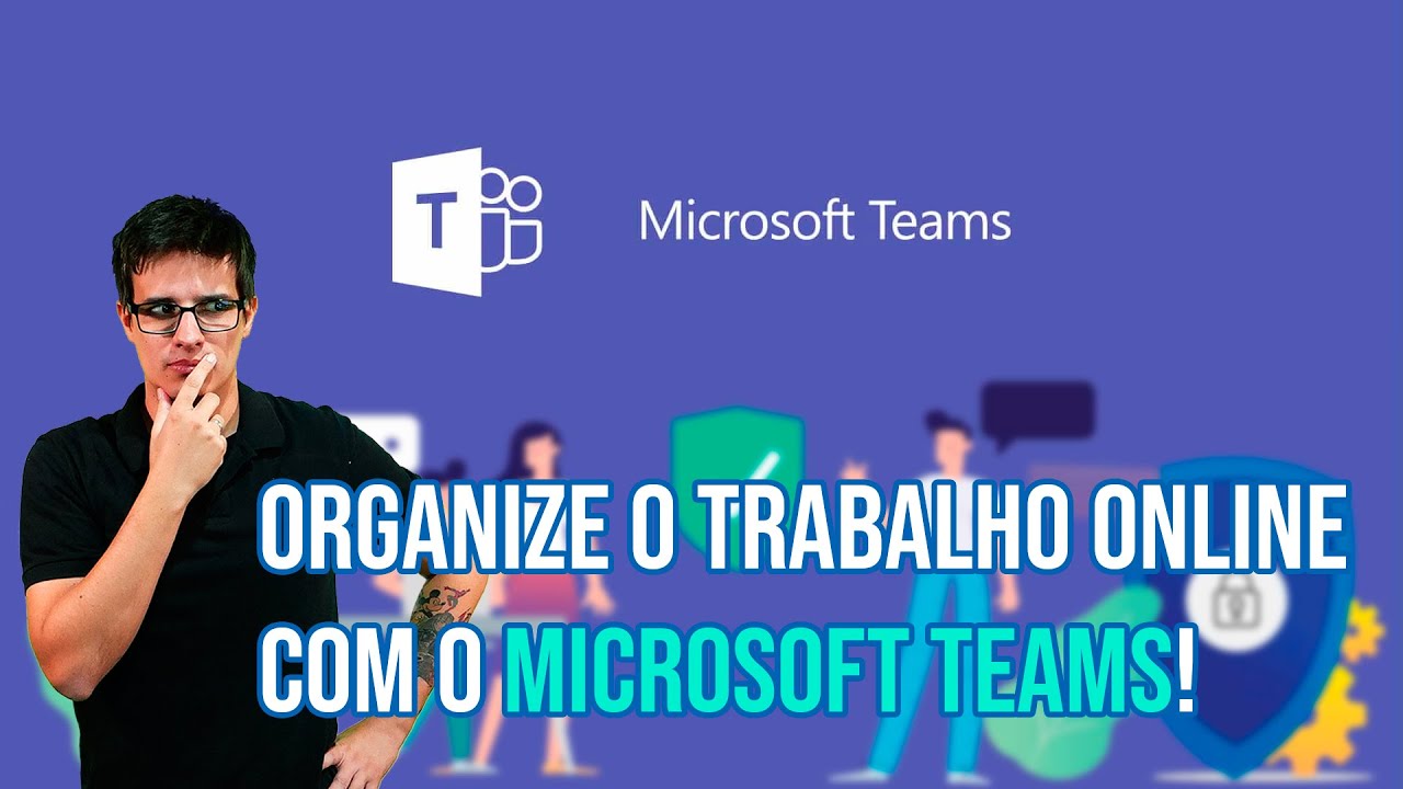 Dificuldades no home office? Conheça o MICROSOFT TEAMS e organize o trabalho online!