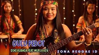 Gulu Pedot Reggae Version - Dini Kurnia Feat Mufly Key Terbaru Bikin Santai \u0026 Baper | Zona Reggae ID