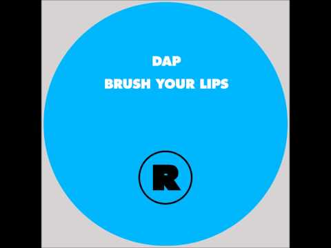 DAP — DAP - Brush Your Lips feat. Lance De Sardi