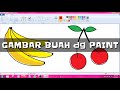 DRAWING FRUITS WITH MS PAINT NEW 2021 PAINT BANANA CHERRY  || GAMBAR BUAH PISANG CERY TERBARU PART2