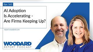 Episode 162 - AI Adoption Is Accelerating—Are Firms Keeping Up? - The Woodard Report Podcast
