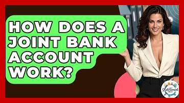 How Does A Joint Bank Account Work? - Get Retirement Help