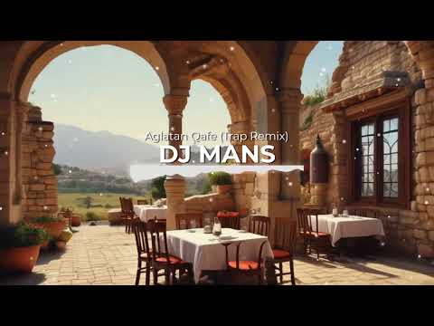 Dj Mans - Aglatan Qafe (Trap Music Remix)